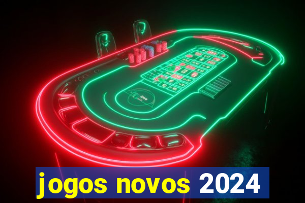 jogos novos 2024